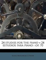 24 Studies for the Piano = 24 Estudios Para Piano