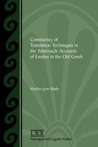 Consistency of Translation Techniques in the Tabernacle Accounts of Exodus in the Old Greek