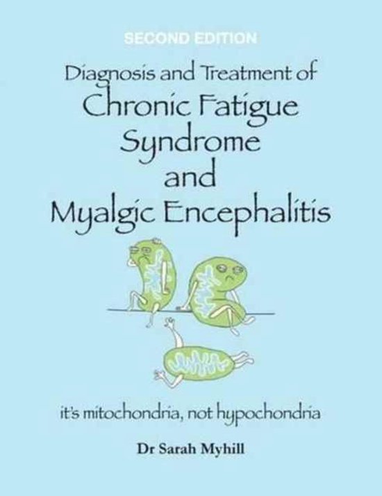 Diagnosis and Treatment of Chronic Fatigue Syndrome and Myalgic Encephalitis 2nd Edition
