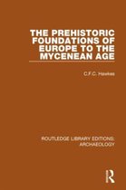Routledge Library Editions: Archaeology-The Prehistoric Foundations of Europe to the Mycenean Age