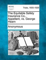 The Equitable Safety Insurance Co., Appellant, vs. George Hearn