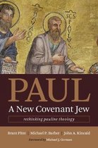 Paul, a New Covenant Jew Rethinking Pauline Theology