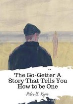 The Go-Getter a Story That Tells You How to Be One