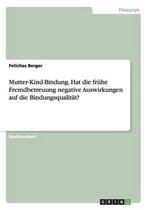 Mutter-Kind-Bindung. Hat die frühe Fremdbetreuung negative Auswirkungen auf die Bindungsqualität?