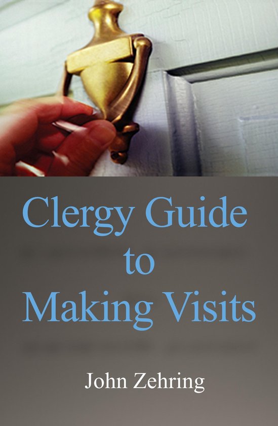 Clergy Guides Clergy Guide to Making Visits (ebook), John Zehring