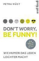 Don't worry, be funny!