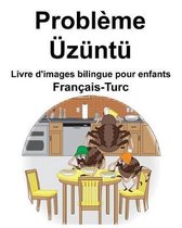 Fran ais-Turc Probl me/ z nt Livre d'images bilingue pour enfants