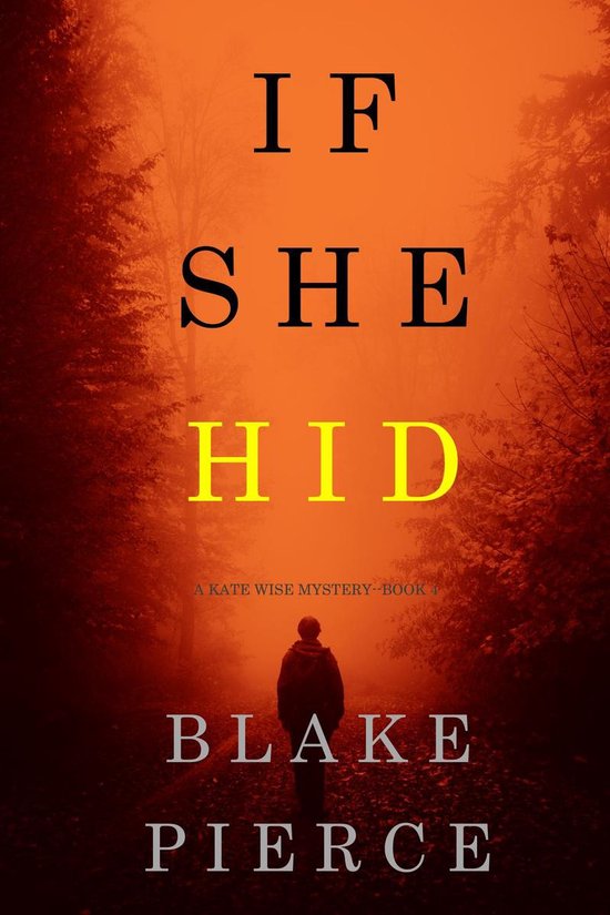 A Kate Wise Mystery 4 - If She Hid (A Kate Wise Mystery—Book 4)