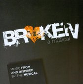 Broken: A Musical [Original Cast Recording]