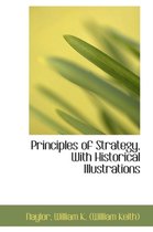 Principles of Strategy, with Historical Illustrations