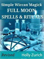 Simple Wiccan Magick Full Moon Spells and Rituals
