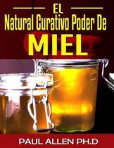 El Natural Curativo Poder De Miel