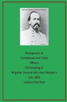 Photographs of Confederate and Union Officers Participating in Brigadier General John Hunt Morgan's July 1863 Indiana-Ohio Raid