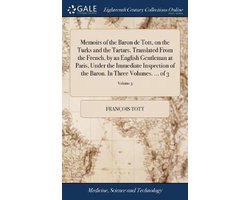 Memoirs of the Baron de Tott, on the Turks and the Tartars. Translated From the French, by an English Gentleman at Paris, Under the Immediate Inspection of the Baron. In Three Volumes. ... of 3; Volume 3