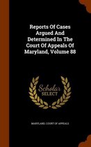 Reports of Cases Argued and Determined in the Court of Appeals of Maryland, Volume 88