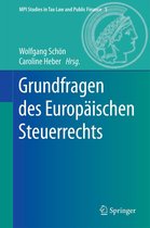 MPI Studies in Tax Law and Public Finance 5 - Grundfragen des Europäischen Steuerrechts
