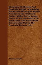 Dictionary Of Obsolete And Provincial English - Containing Words From The English Writers Previous To The Nineteenth Century Which Are No Longer In Us