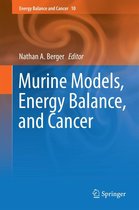 Energy Balance and Cancer 10 - Murine Models, Energy Balance, and Cancer