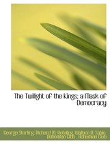 The Twilight of the Kings; A Mask of Democracy