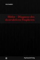 Hitler- Diagnose des destruktiven Propheten