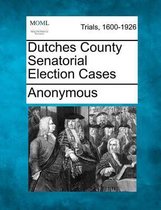 Dutches County Senatorial Election Cases