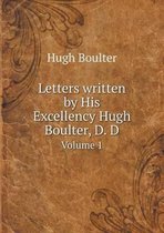 Letters written by His Excellency Hugh Boulter, D. D Volume 1