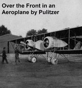 Over the Front in an Aeroplane and Scenes Inside the French and Flemish Trencches