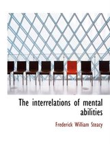 The Interrelations of Mental Abilities