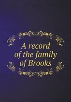 A record of the family of Brooks