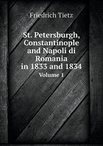 St. Petersburgh, Constantinople and Napoli di Romania in 1833 and 1834 Volume 1