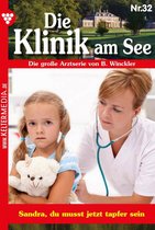 Die Klinik am See 32 - Sandra, du musst jetzt tapfer sein