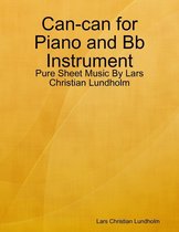 Can-can for Piano and Bb Instrument - Pure Sheet Music By Lars Christian Lundholm