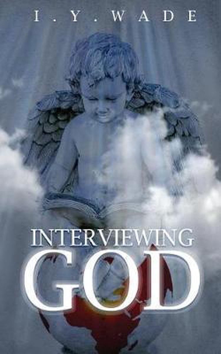 Interviewing God van M.G. Wade