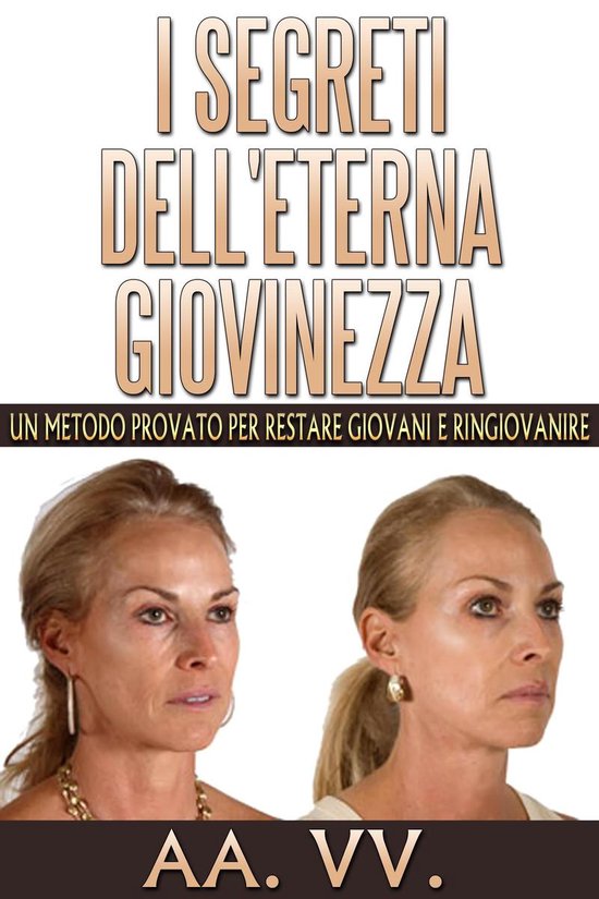 I Segreti dell'eterna Giovinezza - Un Metodo Provato per res ... - cover