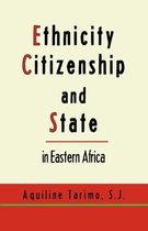 Ethnicity, Citizenship and State in Eastern Africa