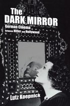 The Dark Mirror - German Cinema Between Hitler & Hollywood