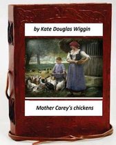 Mother Carey's chickens.By Kate Douglas Wiggin (Children's Classics)