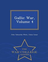 Gallic War, Volume 4 - War College Series