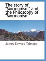 The Story of Mormonism and the Philosophy of Mormonism