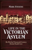 Life in the Victorian Asylum