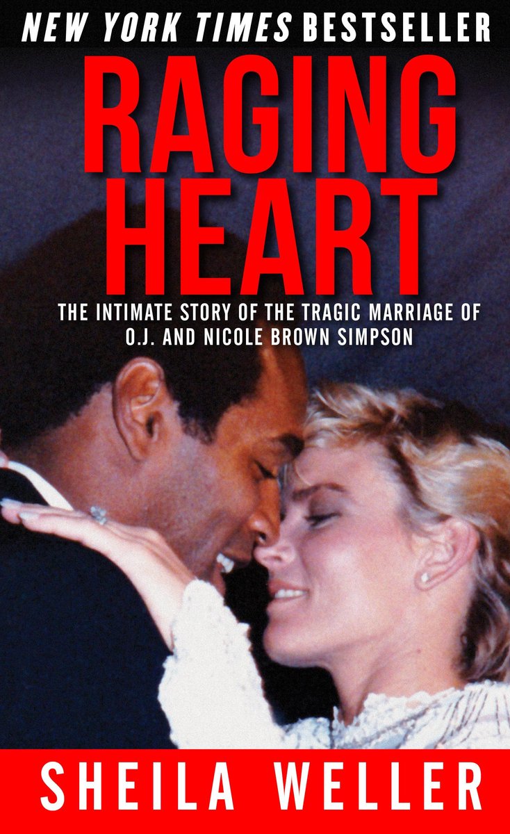 Raging Heart: The Intimate Story of the Tragic Marriage of O.J. and Nicole Brown Simpson - Sheila Weller