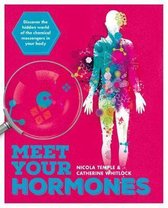 Meet Your Hormones: Discover the Hidden World of the Chemical Messengers in Your Body