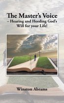 The Master's Voice - Hearing and Heeding God's Will for Your Life!