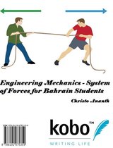 Rakuten Kobo Inc. Publishing, Toronto, Canada - Engineering Mechanics - System of Forces for Bahrain Students
