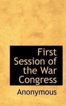 First Session of the War Congress