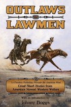 Outlaws and Lawmen: La Frontera Publishing Presents the American West Great Short Stories from America's Newest Western Writers