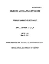 Soldier Training Publication STP 9-91H14-SM-TG Soldier's Manual/Trainer's Guide Tracked Vehicle Mechanic Skill Levels 1, 2, 3, 4 MOS 91H March 2011