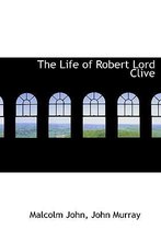 The Life of Robert Lord Clive