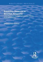 Routledge Revivals - Extractive Reserves in Brazilian Amazonia