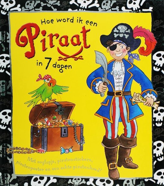 Gele kaft van 'Hoe word ik een piraat in 7 dagen'. Een piraat met blauwe jas en rode strepen, met papegaai, schatkist en piratenhoed.
